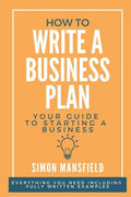How to Write a Business Plan (Your Guide to Starting a Business) - Paperback