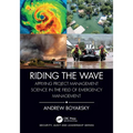 Riding the Wave: Applying Project Management Science in the Field of Emergency Management - Paperback
