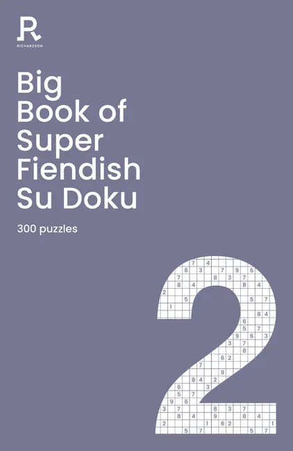 Big Book of Super Fiendish Su Doku Book 2: A Bumper Fiendish Sudoku Book for Adults Containing 300 Puzzles - Paperback