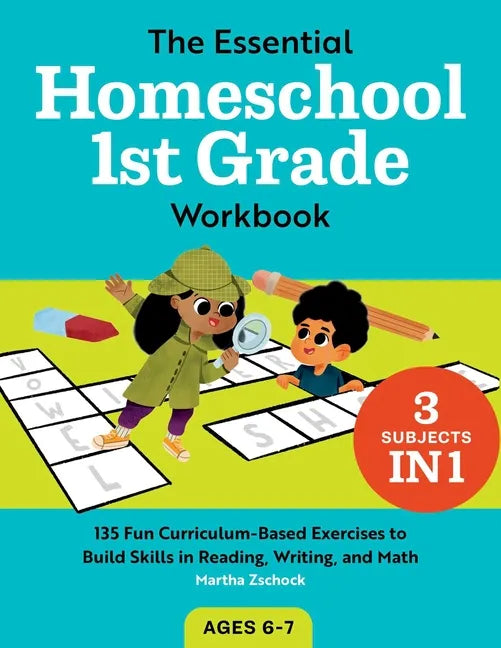 The Essential Homeschool 1st Grade Workbook: 135 Fun Curriculum-Based Exercises to Build Skills in Reading, Writing, and Math - Paperback