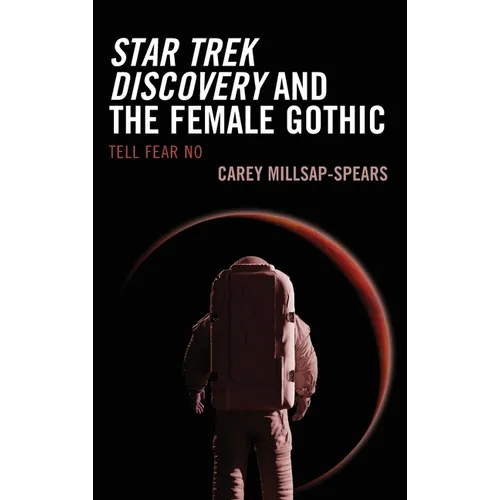 Star Trek Discovery and the Female Gothic: Tell Fear No - Hardcover