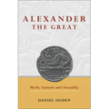 Alexander the Great: Myth, Genesis and Sexuality - Paperback