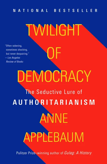 Twilight of Democracy: The Seductive Lure of Authoritarianism - Paperback