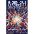 Ingenious Leadership: Creating Solutions to Wicked Problems in Higher Education - Paperback