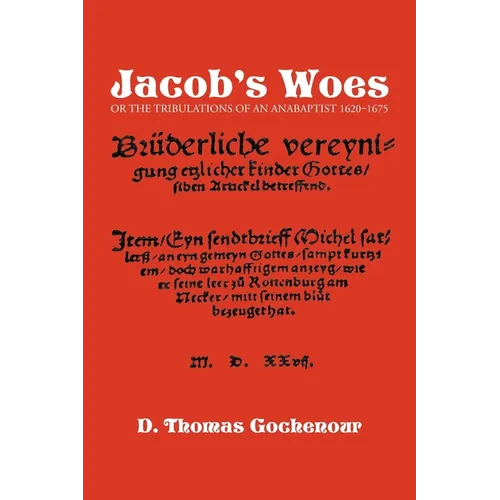 Jacob's Woes: Or the Tribulations of an Anabaptist 1620-1675 - Paperback