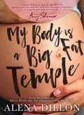 My Body Is a Big Fat Temple: An Ordinary Story of Pregnancy and Early Motherhood - Paperback