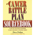 A Cancer Battle Plan Sourcebook: A Step-by-Step Health Program to Give Your Body a Fighting Chance - Paperback