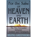 For the Sake of Heaven and Earth: The New Encounter Between Judaism and Christianity - Paperback