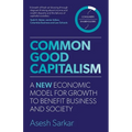 Common Good Capitalism: A new economic model for growth to benefit business and society - Paperback