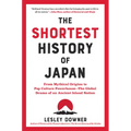 The Shortest History of Japan: From Mythical Origins to Pop Culture Powerhouse - The Global Drama of an Ancient Island Nation - Paperback