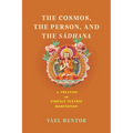The Cosmos, the Person, and the Sadhana: A Treatise on Tibetan Tantric Meditation - Paperback