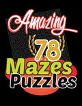 Amazing 78 Mazes Puzzles Activity: Maze Activity Book Workbook for Games, These mazes are appropriate for adults, and teens who like tougher puzzles. - Paperback