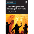 Cultivating Futures Thinking in Museums - Paperback