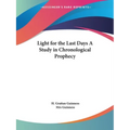 Light for the Last Days A Study in Chronological Prophecy - Paperback