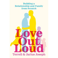 Love Out Loud: Building a Relationship and Family from Scratch - Paperback