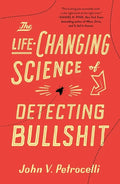 The Life-Changing Science of Detecting Bullshit - Paperback