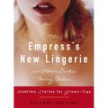 The Empress's New Lingerie and Other Erotic Fairy Tales: Bedtime Stories for Grown-Ups - Paperback