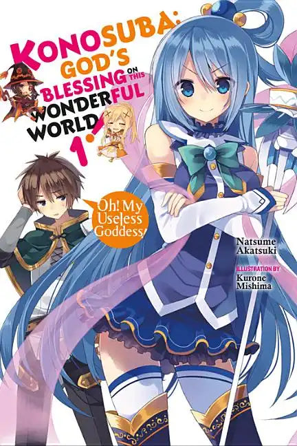 Konosuba: God's Blessing on This Wonderful World!, Vol. 1 (Light Novel): Oh! My Useless Goddess! - Paperback
