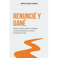 Renuncié Y Gané: Historias, estrategias mentales y acciones prácticas para despertar tu carrera y reinventarte con éxito. - Paperback