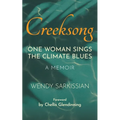 Creeksong: One Woman Sings the Climate Blues - A Memoir - Paperback