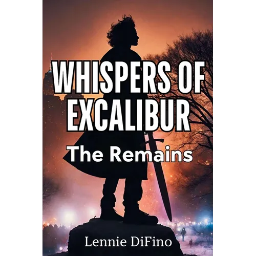 Whispers of Excalibur: The Remains - Paperback