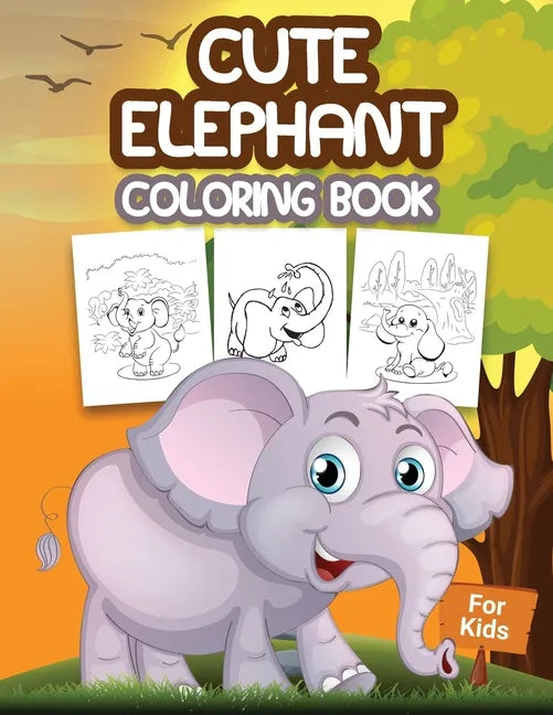 Cute Elephant Coloring Book for Kids: Kids Coloring Book Filled with Elephants Designs, Cute Gift for Boys and Girls Ages 4-8 - Paperback