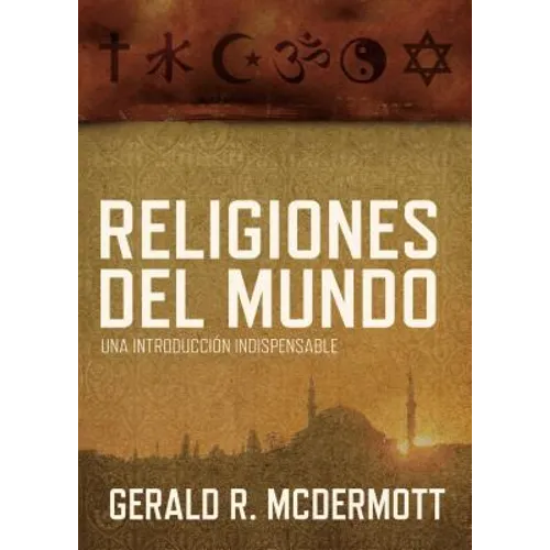 Religiones del Mundo: Una Introduccion Indispensable = World Religions = World Religions - Paperback
