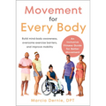 Movement for Every Body: An Inclusive Fitness Guide for Better Movement--Build Mind-Body Awareness, Overcome Exercise Barriers, and Improve Mob - Paperback