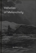 Varieties of Melancholy: A Hopeful Guide to Our Somber Moods - Hardcover