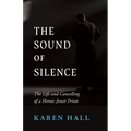 The Sound of Silence: The Life and Cancelling of a Heroic Jesuit Priest - Paperback