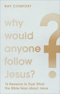 Why Would Anyone Follow Jesus?: 12 Reasons to Trust What the Bible Says about Jesus - Paperback