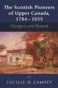 The Scottish Pioneers of Upper Canada, 1784-1855: Glengarry and Beyond - Paperback