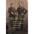 We Are Here: Memories of the Lithuanian Holocaust - Paperback