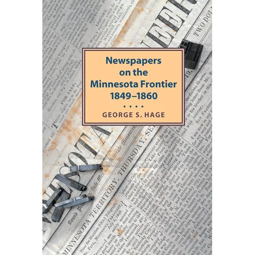 Newspapers on the Minnesota Frontier, 1849-1860 - Paperback