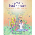 A Year of Inner Peace: Find a Calmer and Happier Way of Being - Paperback