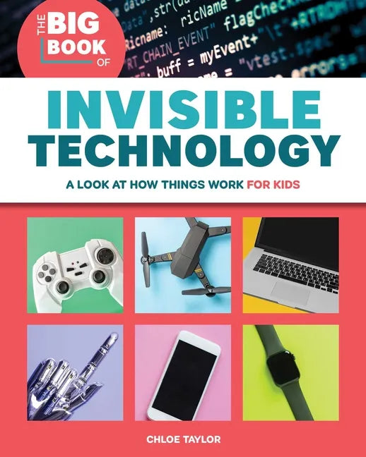 The Big Book of Invisible Technology: A Look at How Things Work for Kids - Paperback
