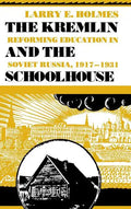 Kremlin and the Schoolhouse: Reforming Education in Soviet Russia, 1917-1931 - Hardcover