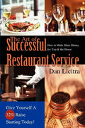 The Art of Successful Restaurant Service: How to Make More Money for You & the House - Paperback