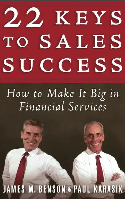 22 Keys to Sales Success: How to Make It Big in Financial Services - Hardcover