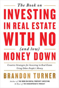 The Book on Investing in Real Estate with No (and Low) Money Down: Creative Strategies for Investing in Real Estate Using Other People's Money - Paperback