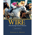 At the Wire: Horse Racing's Greatest Moments - Paperback