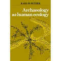 Archaeology as Human Ecology: Method and Theory for a Contextual Approach - Paperback