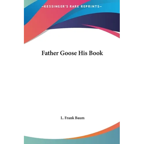 Father Goose His Book - Hardcover