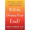 Will the Drama Ever End?: Untangling and Healing from the Harmful Effects of Parental Narcissism - Paperback