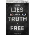 Why Sell Lies When The Truth Is Free - Paperback