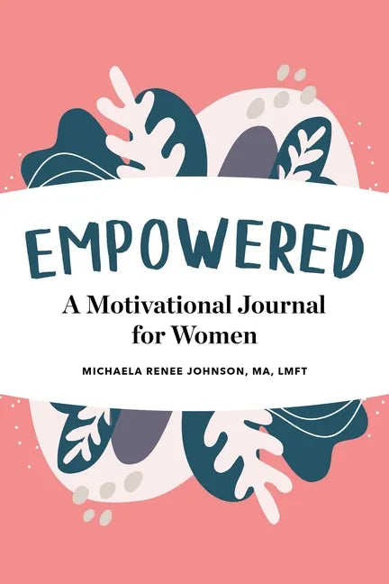 Empowered: A Motivational Journal for Women - Paperback