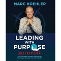 Leading with Purpose: How to Engage, Empower & Encourage Your People to Reach Their Full Potential - Paperback