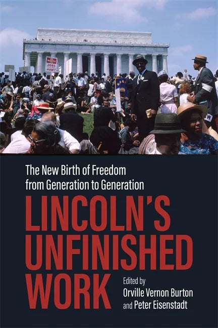Lincoln's Unfinished Work: The New Birth of Freedom from Generation to Generation - Hardcover