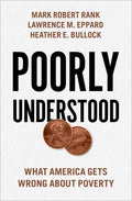 Poorly Understood: What America Gets Wrong about Poverty - Hardcover