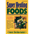 Super Healing Foods: Discover the Incredible Healing Power of Natural Foods - Paperback